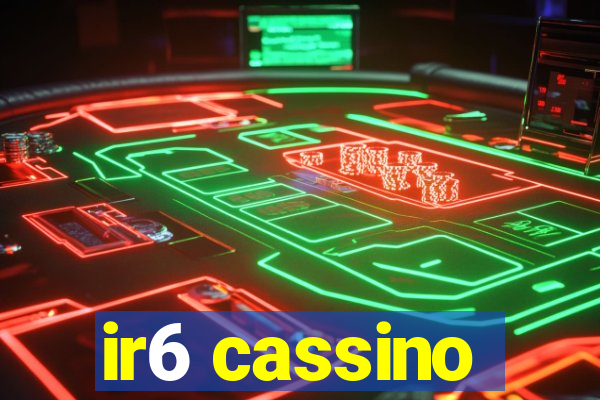 ir6 cassino